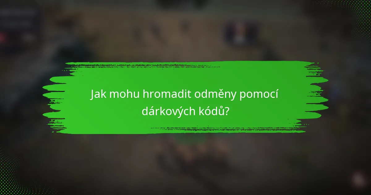 Jak mohu hromadit odměny pomocí dárkových kódů?