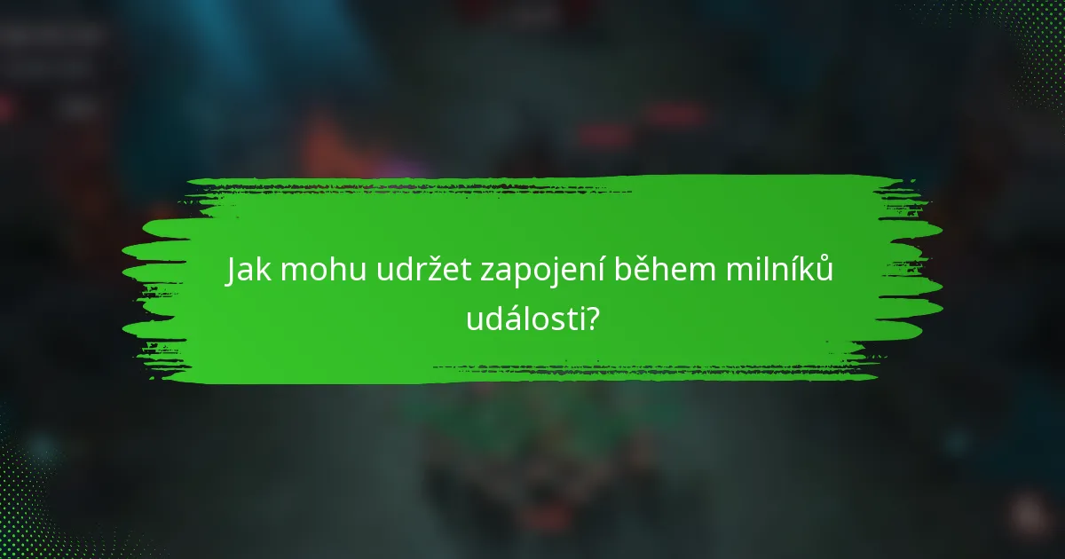 Jak mohu udržet zapojení během milníků události?