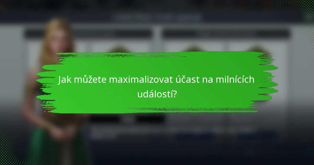 Jak můžete maximalizovat účast na milnících událostí?