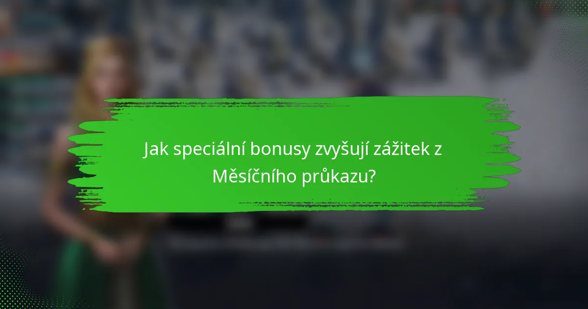Jak speciální bonusy zvyšují zážitek z Měsíčního průkazu?