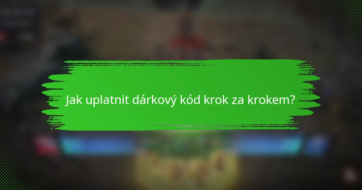 Jak uplatnit dárkový kód krok za krokem?
