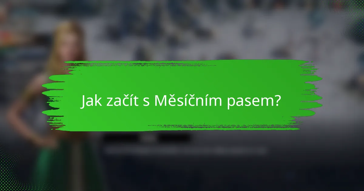 Jak začít s Měsíčním pasem?