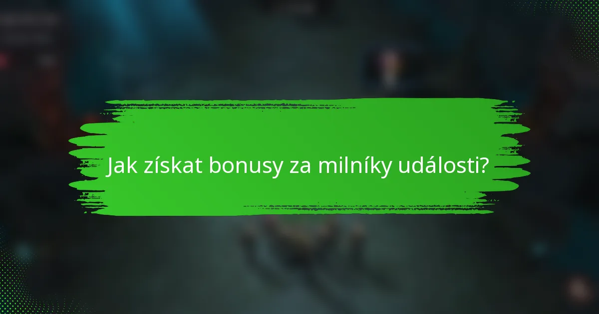 Jak získat bonusy za milníky události?