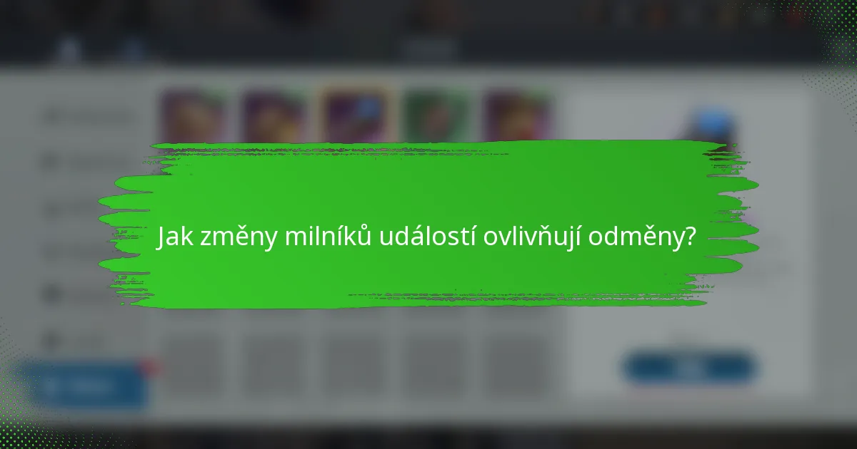 Jak změny milníků událostí ovlivňují odměny?