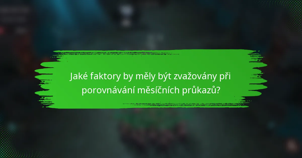 Jaké faktory by měly být zvažovány při porovnávání měsíčních průkazů?