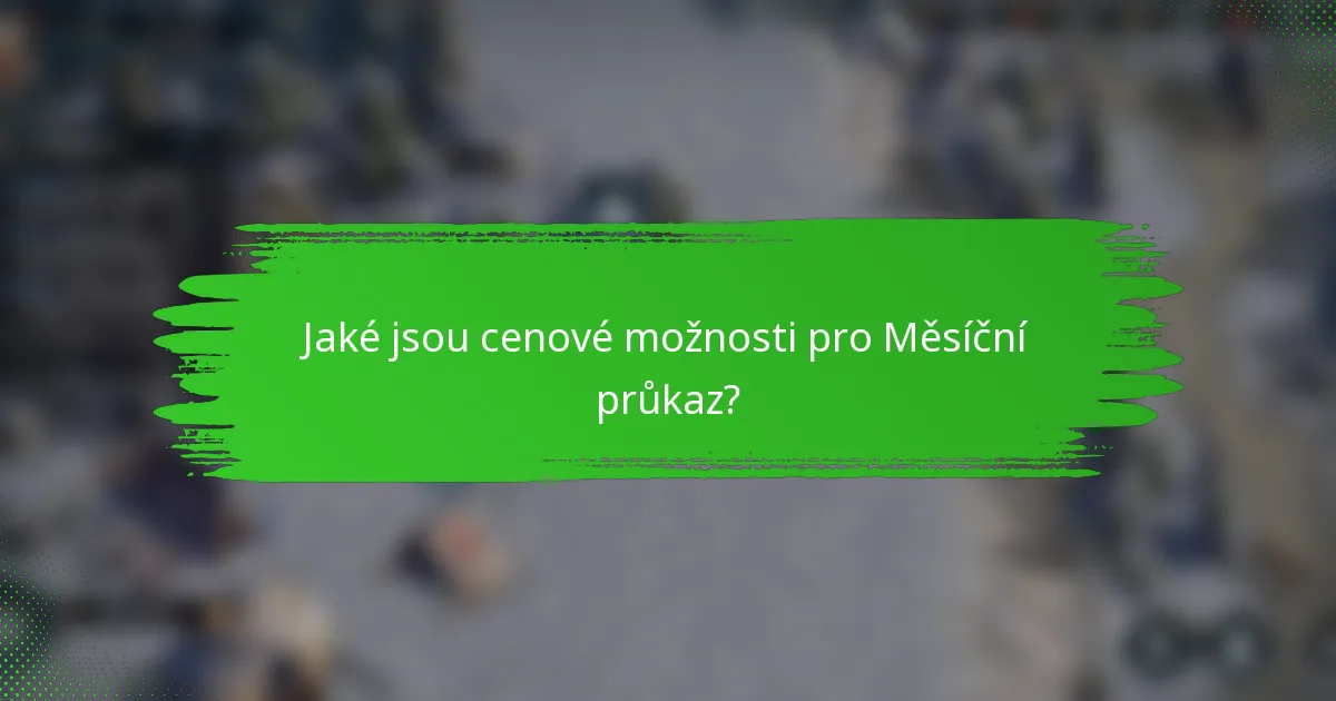 Jaké jsou cenové možnosti pro Měsíční průkaz?