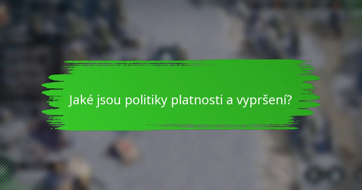 Jaké jsou politiky platnosti a vypršení?