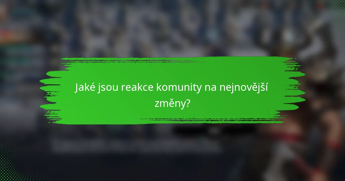 Jaké jsou reakce komunity na nejnovější změny?