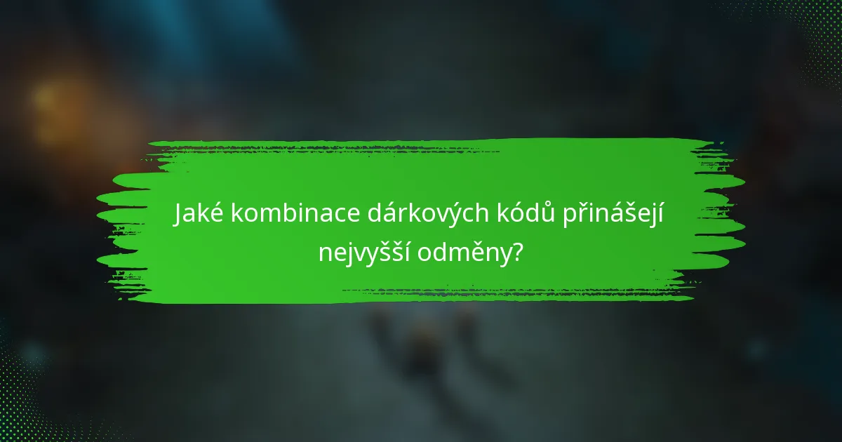 Jaké kombinace dárkových kódů přinášejí nejvyšší odměny?