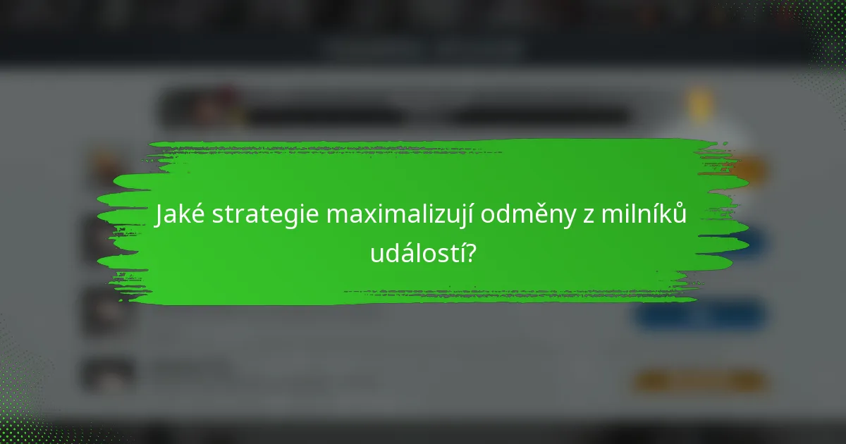 Jaké strategie maximalizují odměny z milníků událostí?