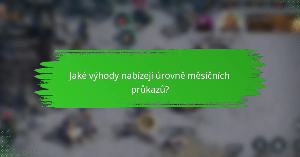 Jaké výhody nabízejí úrovně měsíčních průkazů?