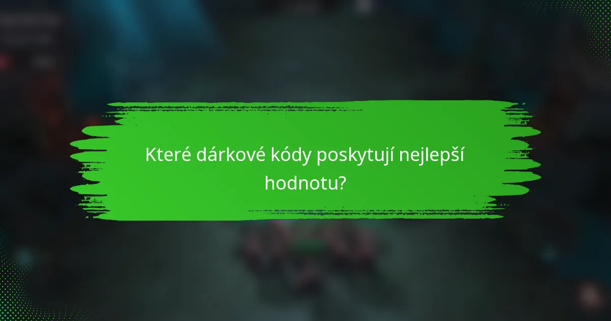 Které dárkové kódy poskytují nejlepší hodnotu?