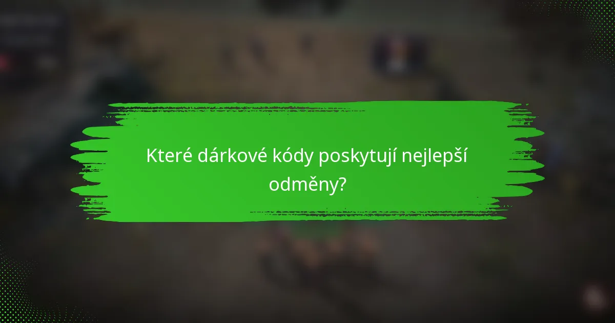 Které dárkové kódy poskytují nejlepší odměny?